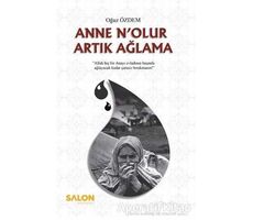 Anne Nolur Artık Ağlama - Oğuz Özdem - Salon Yayınları