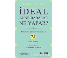 İdeal Anne Babalar Ne Yapar? - Erica Reischer - Salon Yayınları