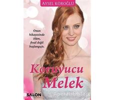 Koruyucu Melek - Aysel Köroğlu - Salon Yayınları