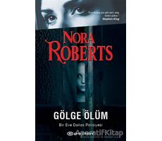 Gölge Ölüm - Bir Eve Dallas Polisiyesi - Nora Roberts - Epsilon Yayınevi