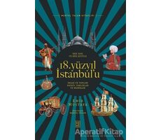 Her Yanı ve Her Şeyiyle 18. Yüzyıl İstanbul’u - Emir Mustafa - Ketebe Yayınları