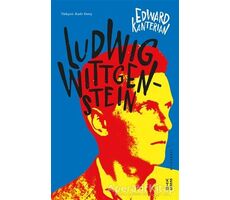 Ludwig Wittgenstein - Edward Kanterian - Ketebe Yayınları