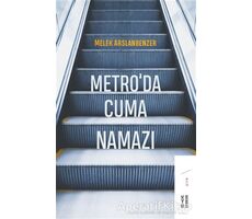 Metro’da Cuma Namazı - Melek Arslanbenzer - Ketebe Yayınları