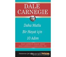 Daha Mutlu Bir Hayat İçin 10 Adım - Dale Carnegie - Salon Yayınları