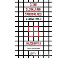 Özgür Olduklarını Sanıyorlardı - Milton Mayer - The Kitap