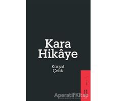 Kara Hikaye - Kürşat Çelik - Ketebe Yayınları