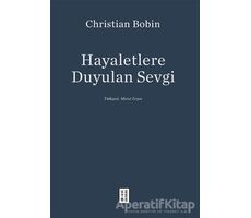 Hayaletlere Duyulan Sevgi - Christian Bobin - Ketebe Yayınları