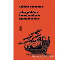 Virgülün Başından Geçenler - Ülkü Tamer - Ketebe Yayınları