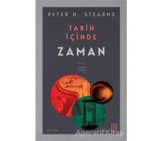 Tarih İçinde Zaman - Peter N. Stearns - Ketebe Yayınları