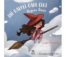 İyi Kalpli Cadı Çiki - Doğum Günü - Ceylan Koryürek - İthaki Çocuk Yayınları