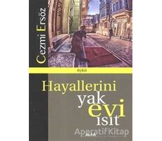 Hayallerini Yak Evi Isıt - Cezmi Ersöz - Alfa Yayınları