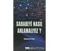 Sahabeyi Nasıl Anlamalıyız? - Muhammed Emin Yıldırım - Siyer Yayınları