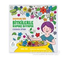 Çocuklar İçin Bitkilerle Kumaş Boyama Etkinlik Kitabı - Zuhal Özer - Pötikare Yayıncılık