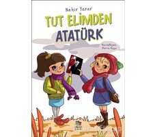 Tut Elimden Atatürk - Nehir Yarar - İthaki Çocuk Yayınları