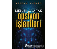 Meslek Olarak Opsiyon İşlemleri - Ateşan Aybars - Scala Yayıncılık