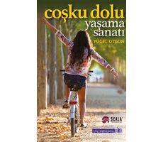 Coşku Dolu Yaşama Sanatı - Yücel Uygun - Scala Yayıncılık