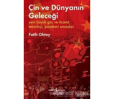 Çin ve Dünyanın Geleceği - Yeni Büyük Güç ve Ticaret, Teknoloji, Pandemi Savaşları