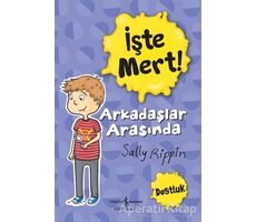 İşte Mert!: Arkadaşlar Arasında - Dostluk - Sally Rippin - İş Bankası Kültür Yayınları