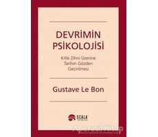 Devrimin Psikolojisi - Gustave le Bon - Scala Yayıncılık