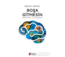 Boşa Gitmesin - Beynimiz ve Paramız - Orhan Erdem - Scala Yayıncılık