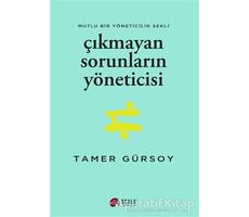 Çıkmayan Sorunların Yöneticisi - Tamer Gürsoy - Scala Yayıncılık