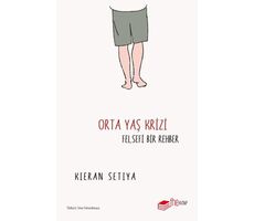 Orta Yaş Krizi - Felsefi Bir Rehber - Kieran Setiya - The Kitap