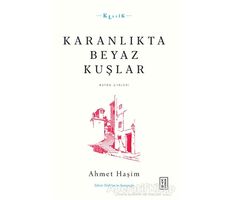 Karanlıkta Beyaz Kuşlar - Bütün Şiirleri - Ahmet Hâşim - Ketebe Yayınları