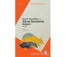 Erwin Panofsky’nin Görsel Sanatlarda Anlam’ı - Bir Tahlil - Emmanouil Kalkanis - Ketebe Yayınları