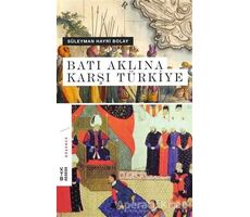 Batı Aklına Karşı Türkiye - Süleyman Hayri Bolay - Ketebe Yayınları