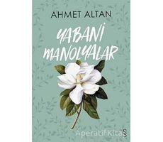 Yabani Manolyalar - Ahmet Altan - Everest Yayınları