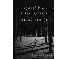 Aydınlıkta Saklanıyorum - Murat Uğurlu - Everest Yayınları