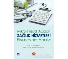 Mikro İktisadi Açıdan Sağlık Hizmetleri Piyasasının Analizi - Oğuz Kara - Nobel Bilimsel Eserler