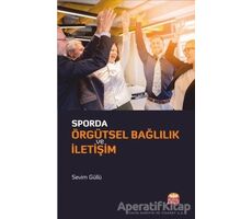 Sporda Örgütsel Bağlılık ve İletişim - Sevim Güllü - Nobel Bilimsel Eserler