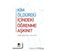 Kim Öldürdü İçindeki Öğrenme Aşkını? - Semih Uçar - Cezve Kitap