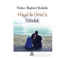 Hayal ile Umut’a Yolculuk - Nalan Başkurt Kalafat - Alan Yayıncılık