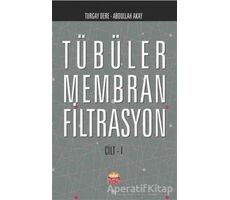 Tübüler Membran Filtrasyon Cilt 1 - Turgay Dere - Nobel Bilimsel Eserler