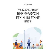 Yaş Kuşaklarının Rekreasyon Etkinliklerine Bakışı - M. Onur Ak - Nobel Bilimsel Eserler