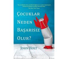 Çocuklar Neden Başarısız Olur? - John Holt - Koridor Yayıncılık