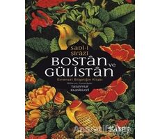 Bostan ve Gülistan - Evrensel Bilgeliğin Kitabı - Sadi-i Şirazi - Sufi Kitap