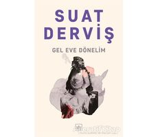 Gel Eve Dönelim - Suat Derviş - İthaki Yayınları