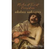 Akılsız Sokrates - Mehmet Fırat Pürselim - İthaki Yayınları