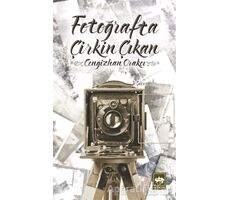 Fotoğrafta Çirkin Çıkan - Cengizhan Orakçı - Ötüken Neşriyat