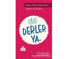 Burada Türkçe Konuşuyoruz 5: Hani Derler Ya.. - Süleyman Ezber - Nesil Çocuk Yayınları