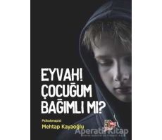 Eyvah! Çocuğum Bağımlı Mı? - Mehtap Kayaoğlu - Nesil Yayınları