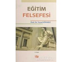 Eğitim Felsefesi - Veysel Sönmez - Anı Yayıncılık