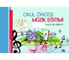 Okul Öncesi Müzik Eğitimi - Efe Akbulut - Anı Yayıncılık