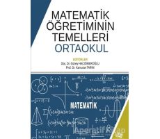 Matematik Öğretiminin Temelleri: Ortaokul - Güney Hacıömeroğlu - Anı Yayıncılık