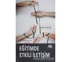 Eğitimde Etkili İletişim - Akif Ergin - Anı Yayıncılık