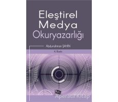Eleştirel Medya Okuryazarlığı - Abdurrahman Şahin - Anı Yayıncılık