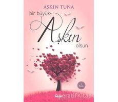 Bir Büyük Aşkın Olsun - Aşkın Tuna - Alfa Yayınları